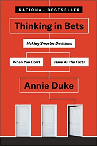 Thinking in Bets: Making Smarter Decisions When You Don't Have All the Facts book cover